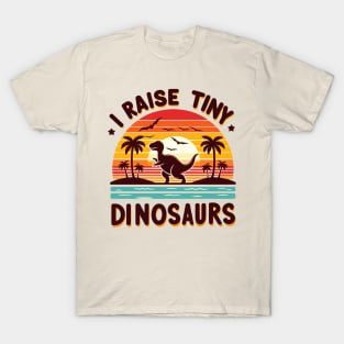 i raise tiny dinosaurs T-Shirt